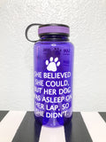 Purple She Believed, But Her Dog Was Sleeping Water Bottle